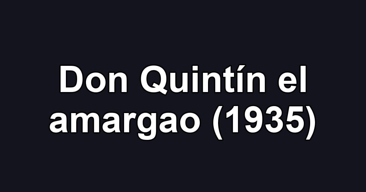 Don Quintín el amargao (1935)