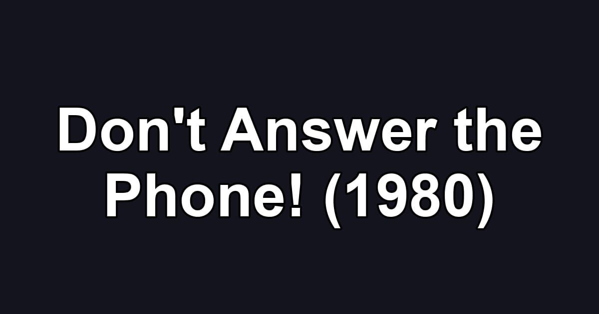 Don't Answer the Phone! (1980)