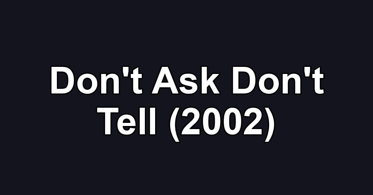 Don't Ask Don't Tell (2002)
