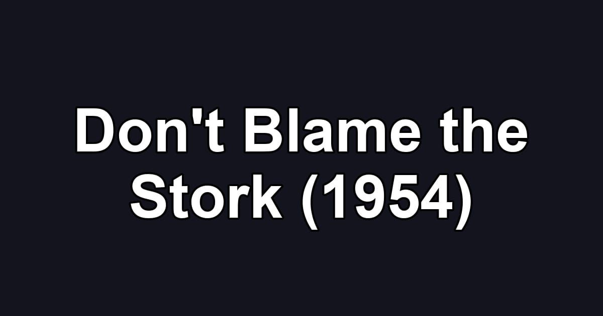 Don't Blame the Stork (1954)