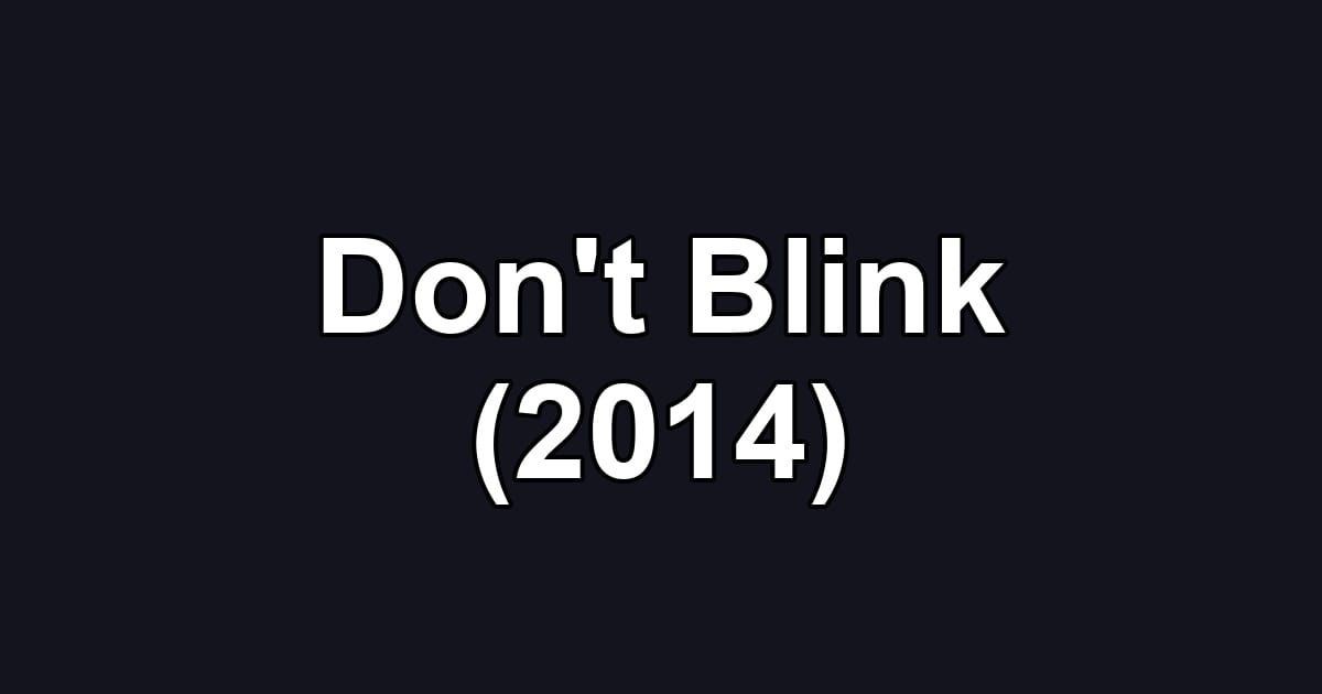 Don't Blink (2014)