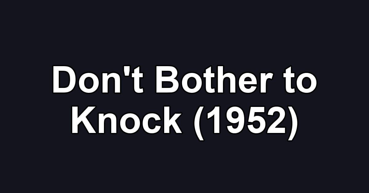 Don't Bother to Knock (1952)