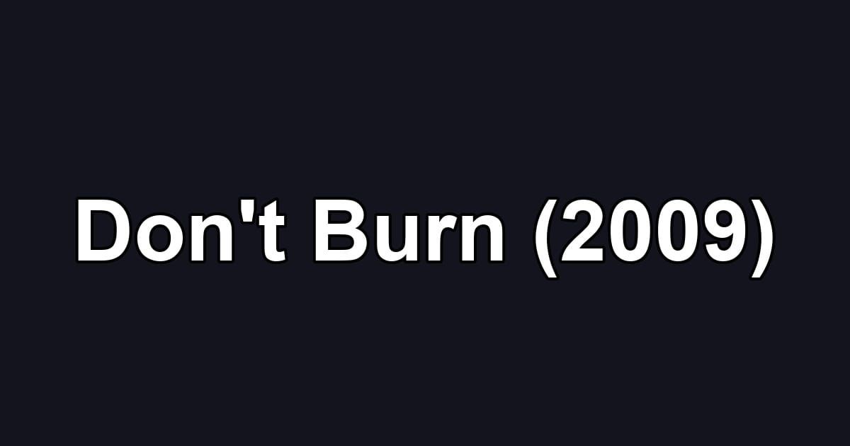 Don't Burn (2009)