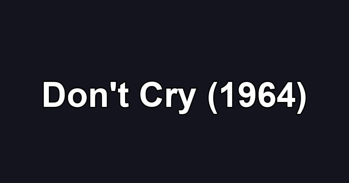Don't Cry (1964)