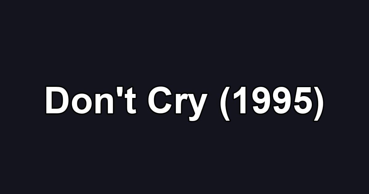 Don't Cry (1995)