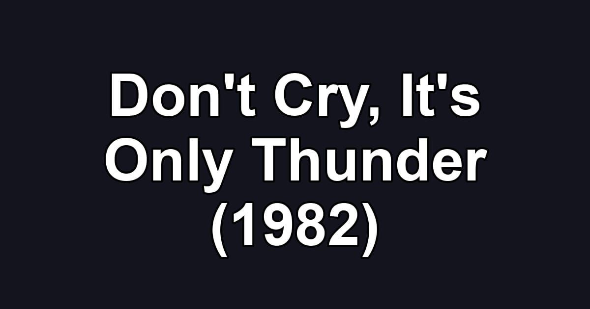 Don't Cry, It's Only Thunder (1982)