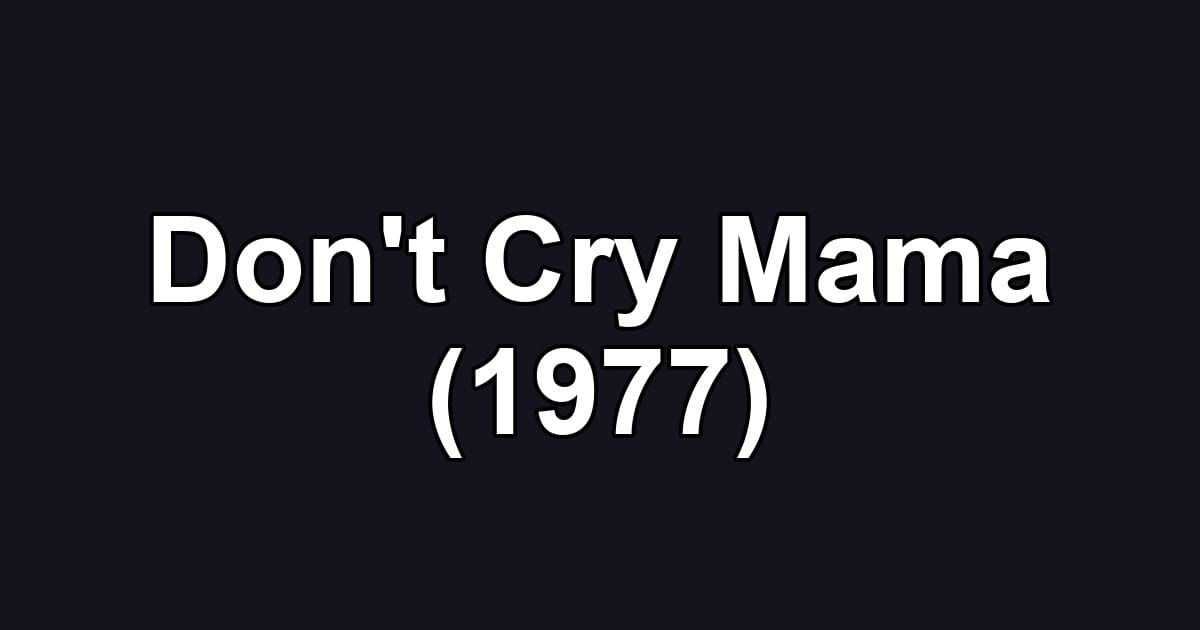 Don't Cry Mama (1977)