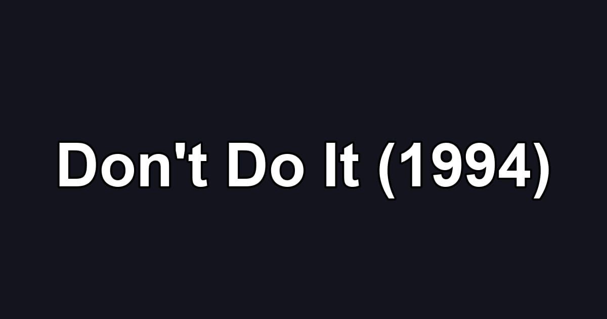 Don't Do It (1994)
