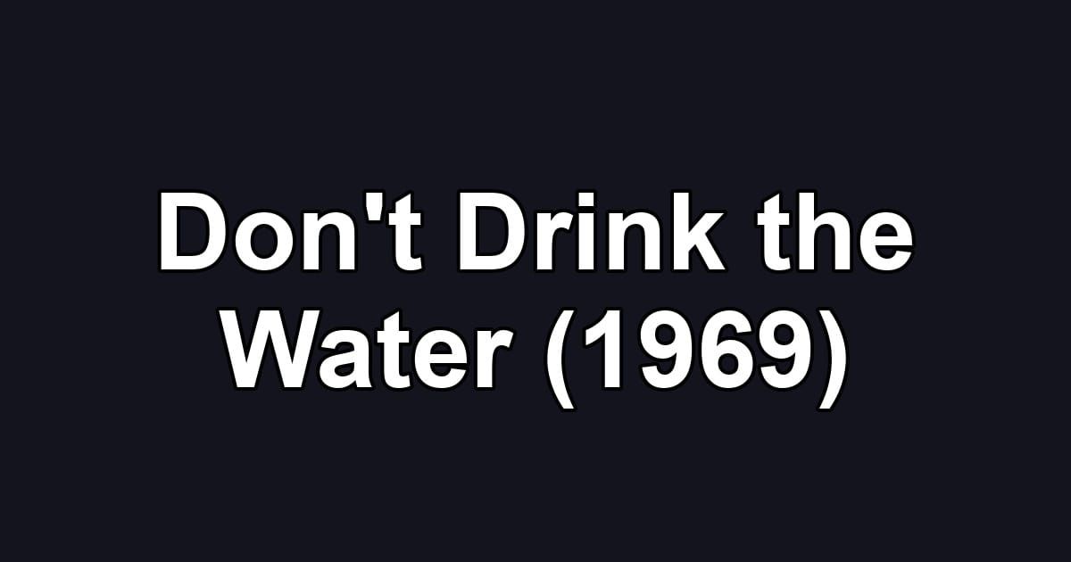 Don't Drink the Water (1969)