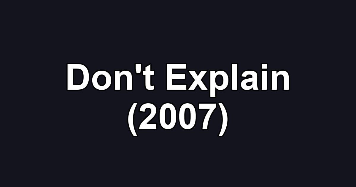 Don't Explain (2007)
