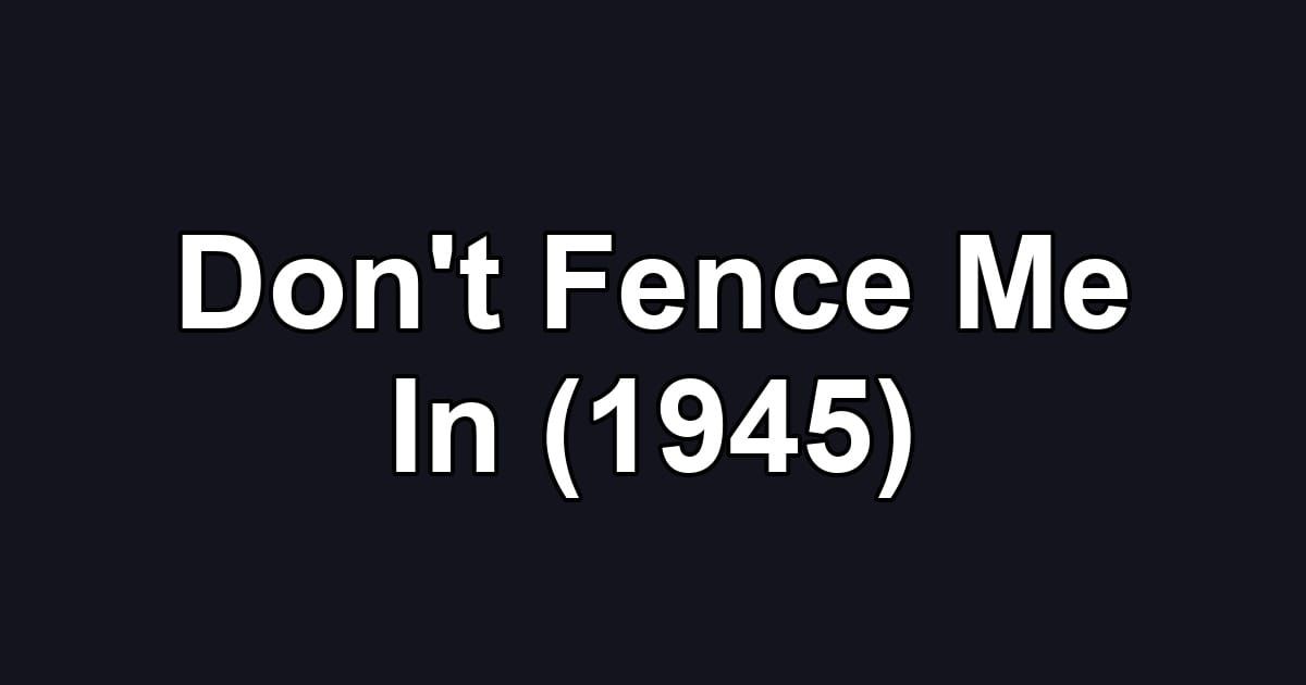 Don't Fence Me In (1945)