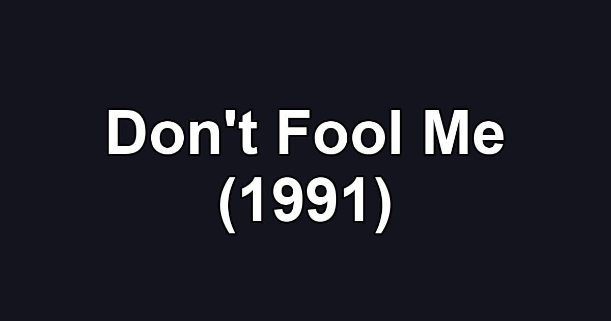 Don't Fool Me (1991)