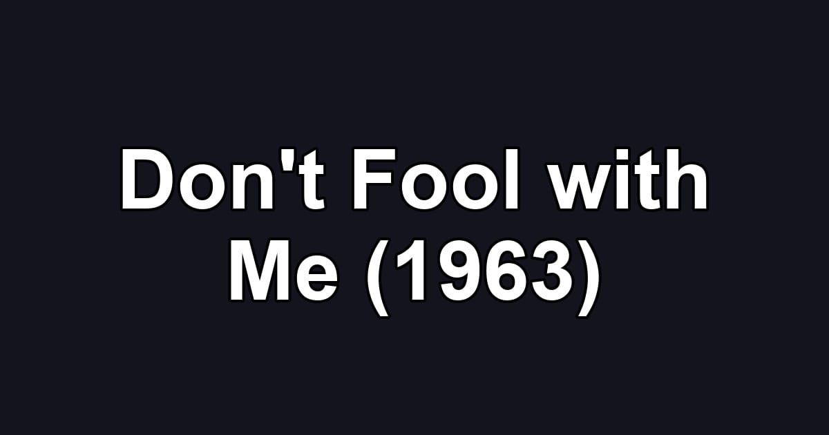 Don't Fool with Me (1963)