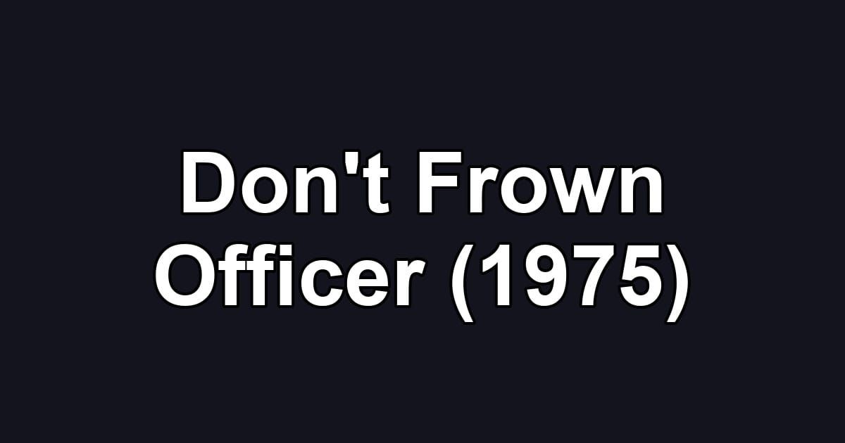 Don't Frown Officer (1975)