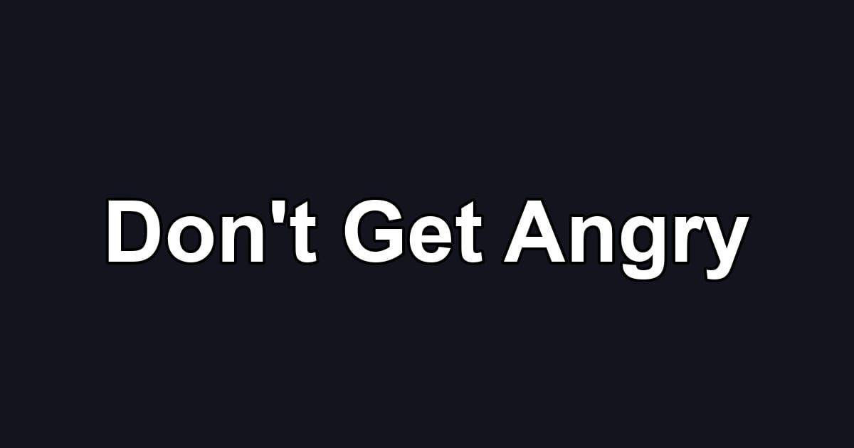 Don't Get Angry