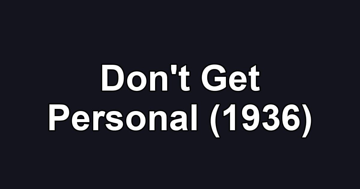 Don't Get Personal (1936)