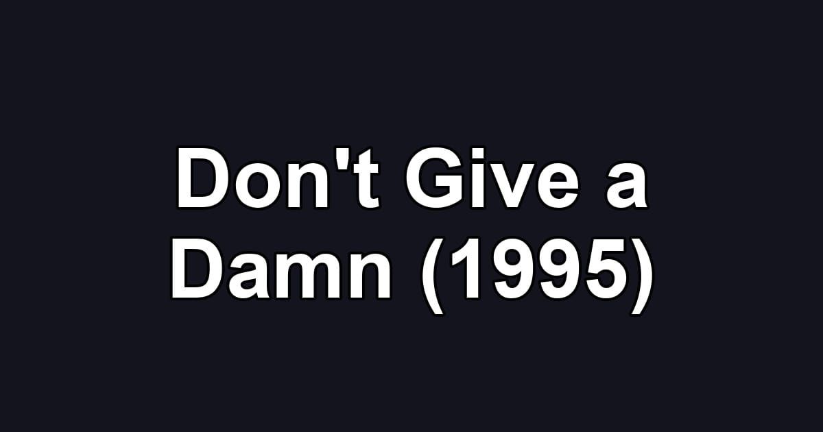 Don't Give a Damn (1995)