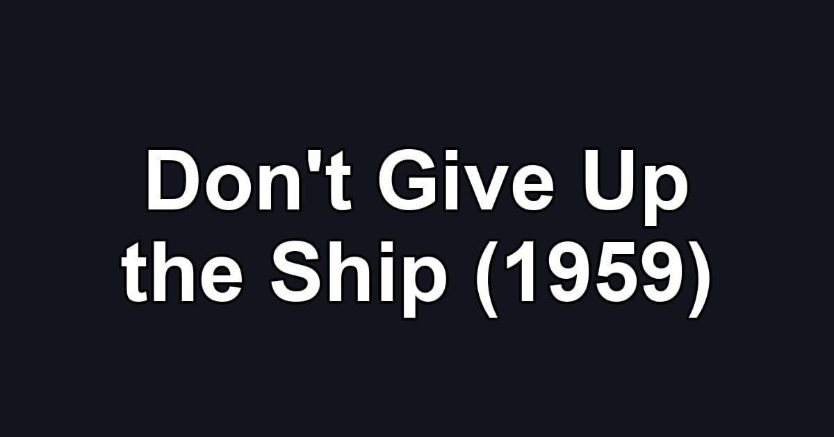 Don't Give Up the Ship (1959)