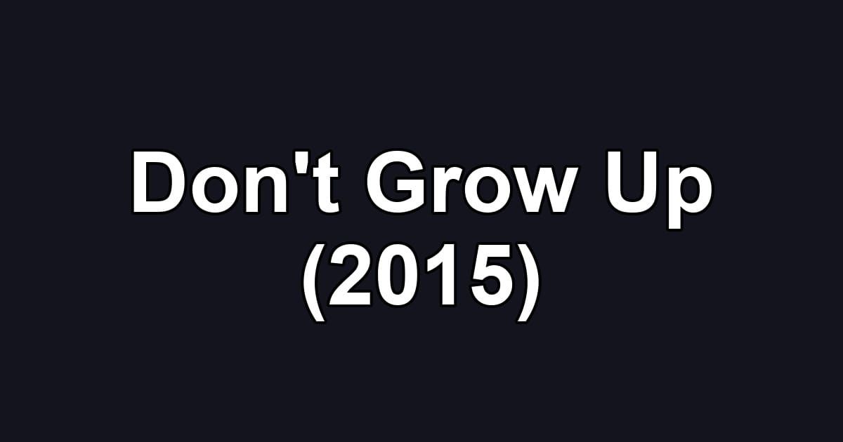 Don't Grow Up (2015)