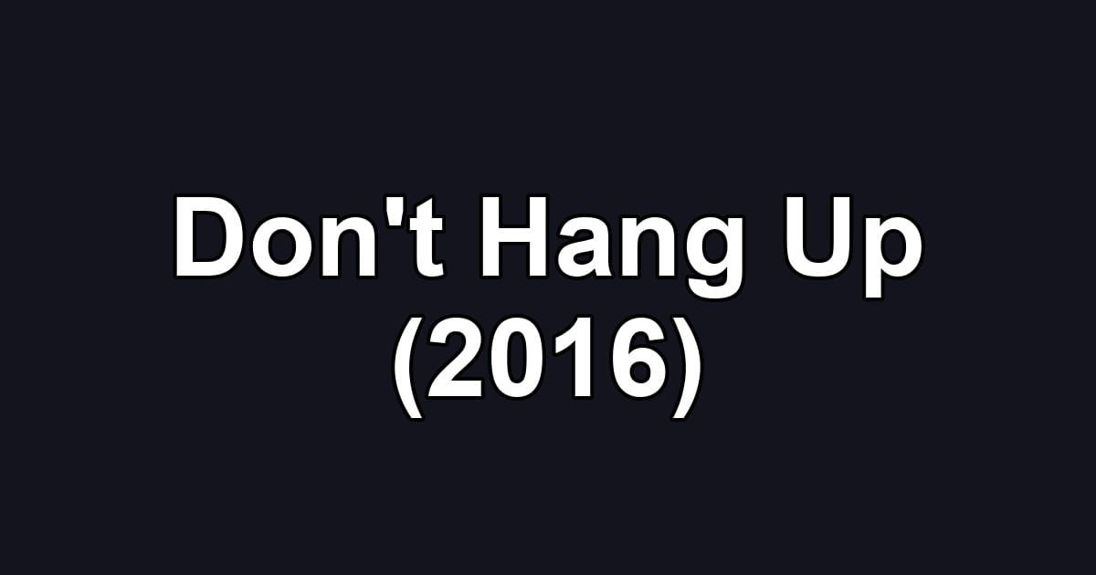 Don't Hang Up (2016)