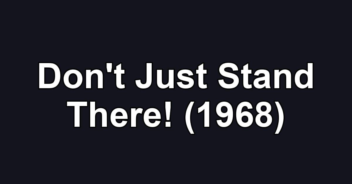 Don't Just Stand There! (1968)