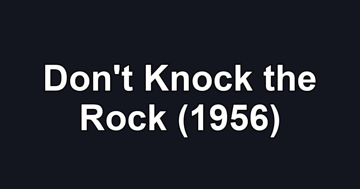 Don't Knock the Rock (1956)