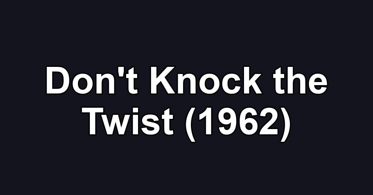 Don't Knock the Twist (1962)