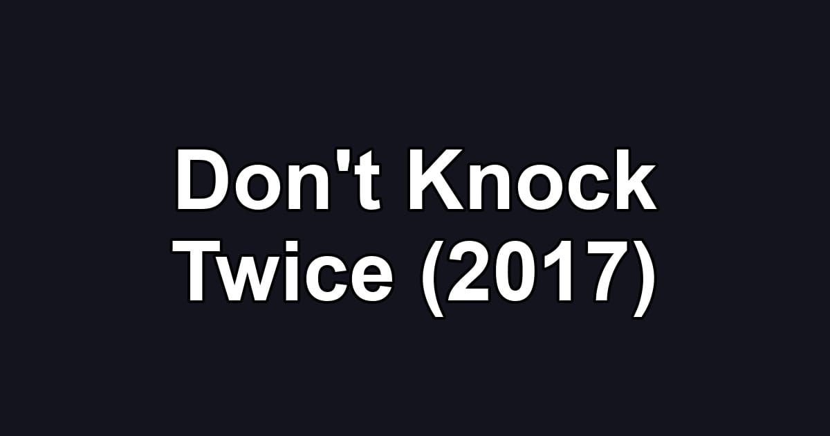 Don't Knock Twice (2017)