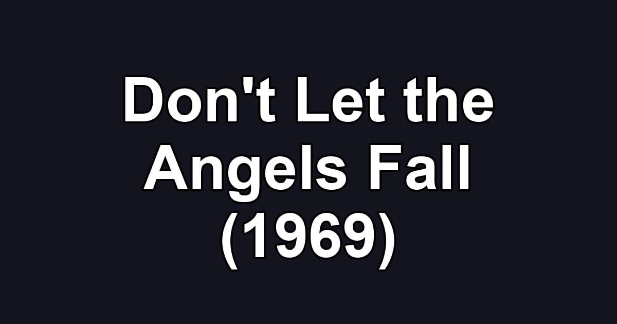 Don't Let the Angels Fall (1969)