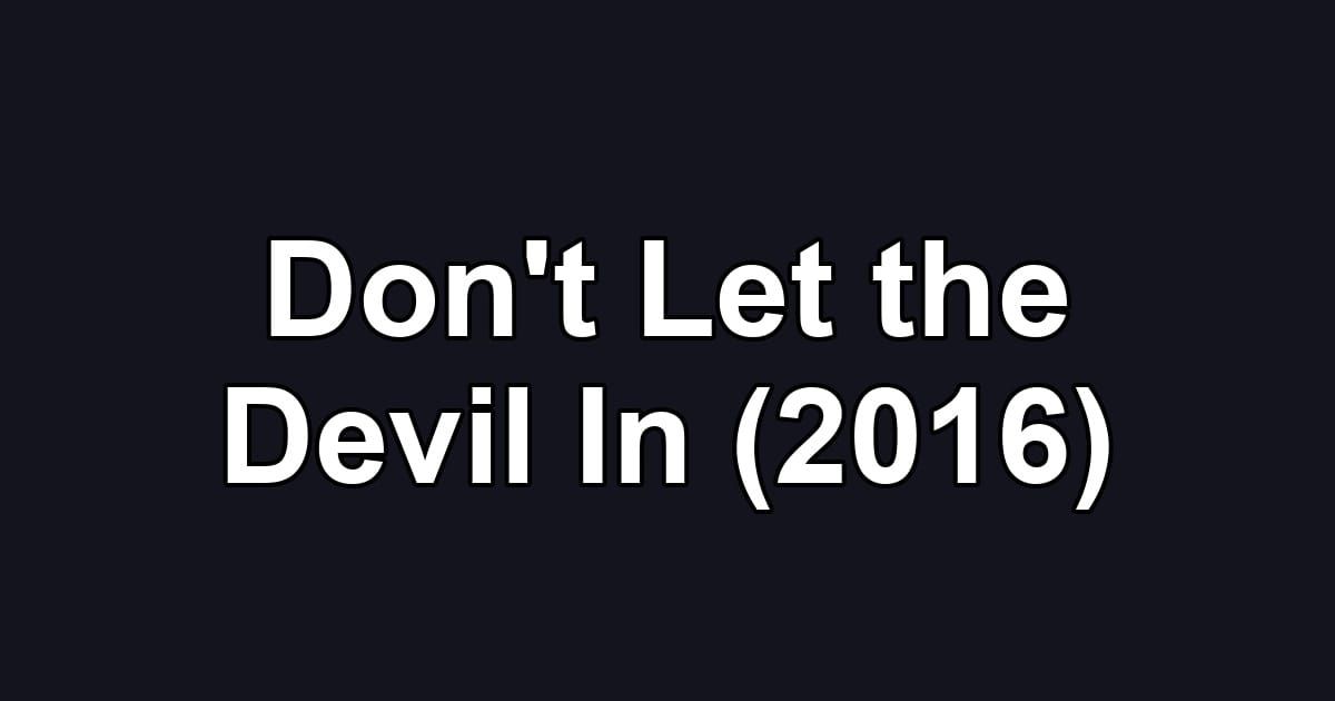 Don't Let the Devil In (2016)