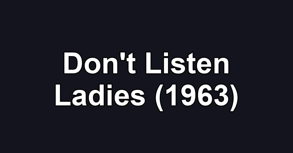 Don't Listen Ladies (1963)