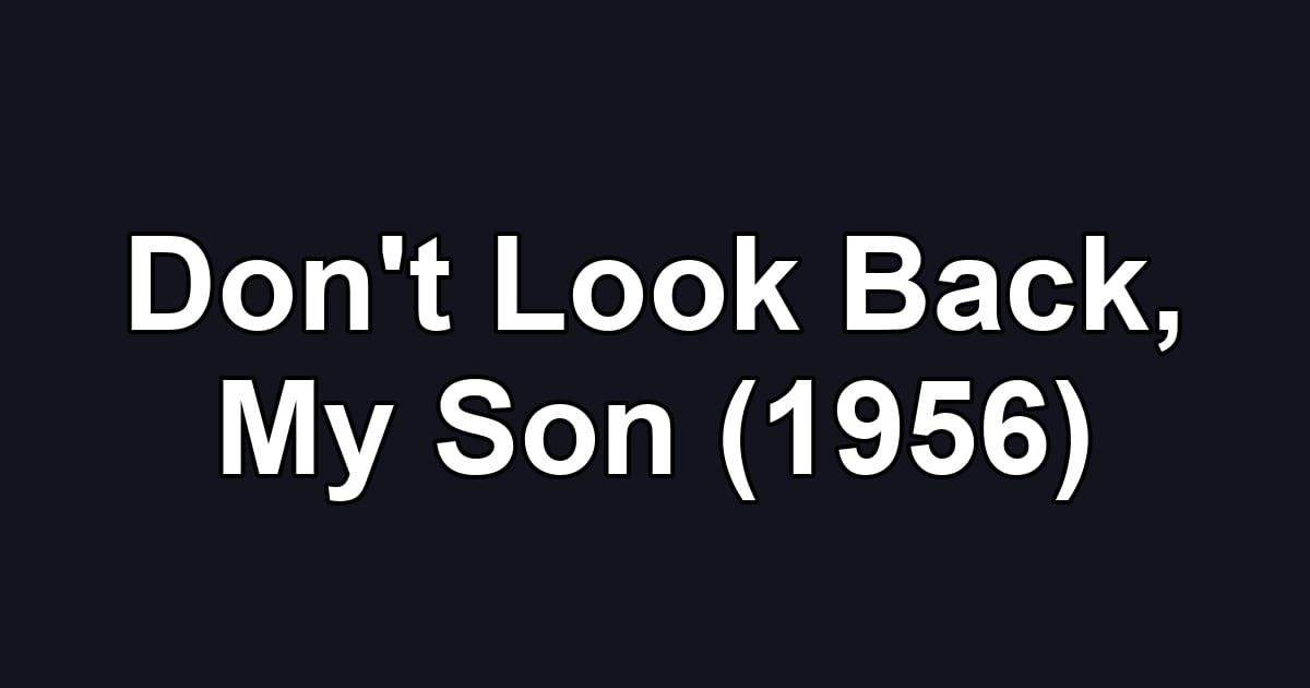 Don't Look Back, My Son (1956)