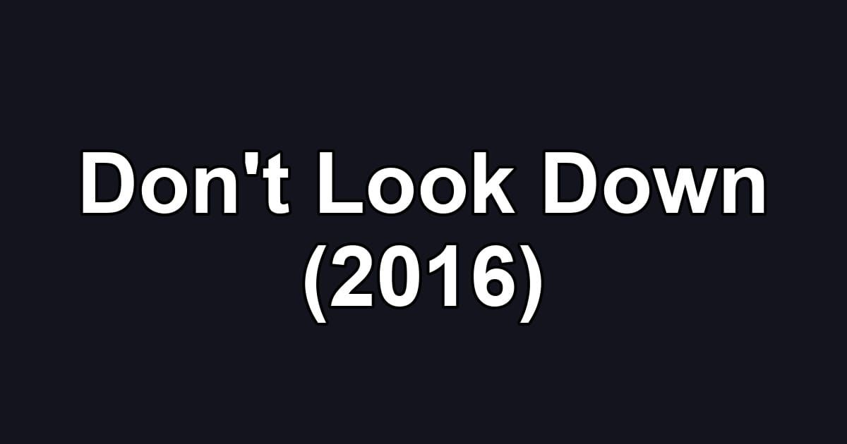 Don't Look Down (2016)