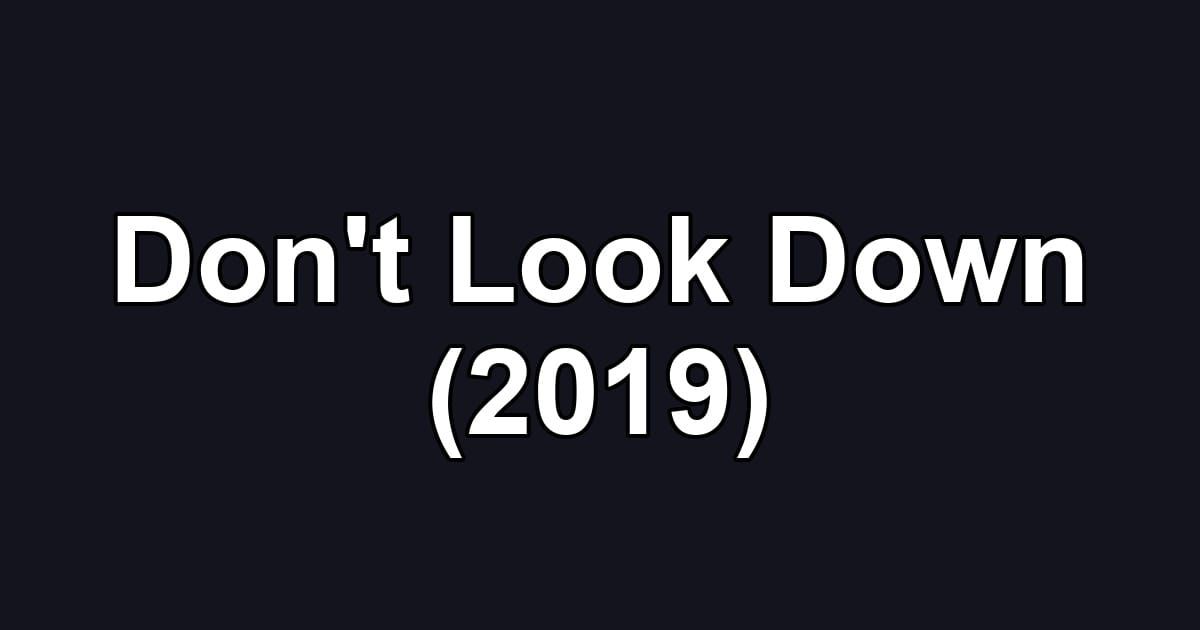 Don't Look Down (2019)