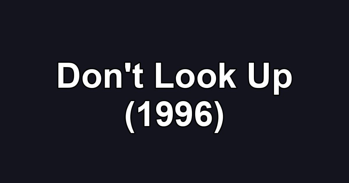 Don't Look Up (1996)