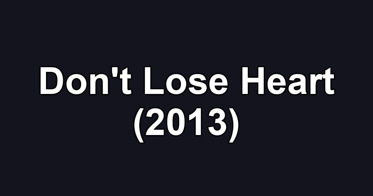 Don't Lose Heart (2013)