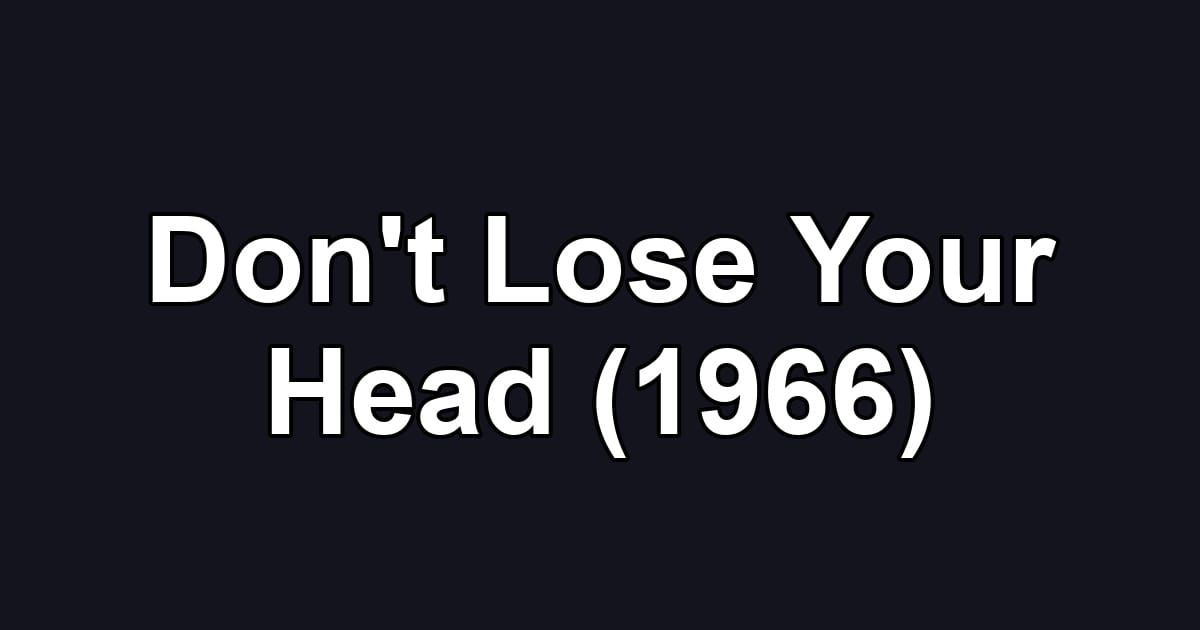 Don't Lose Your Head (1966)