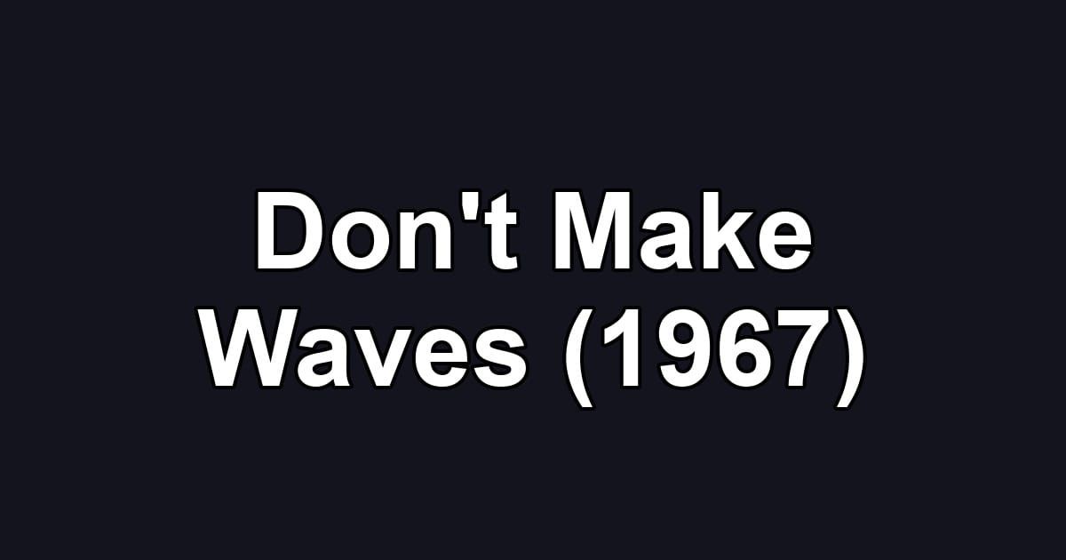 Don't Make Waves (1967)