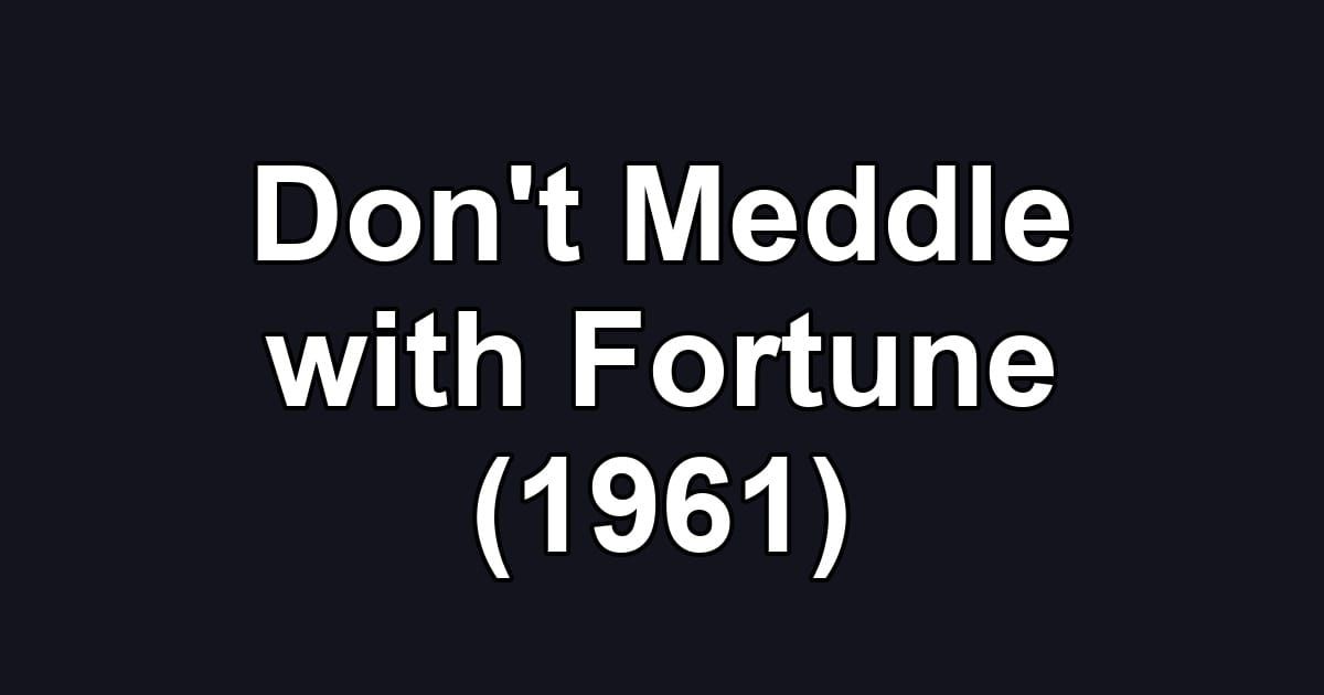 Don't Meddle with Fortune (1961)