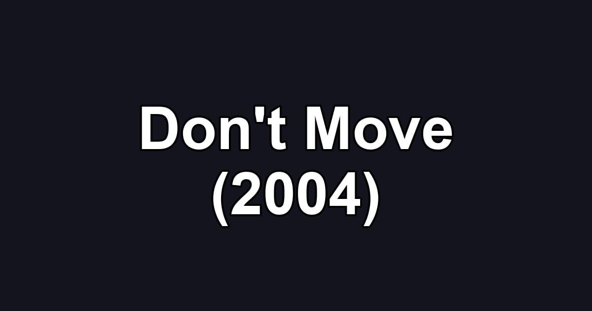 Don't Move (2004)