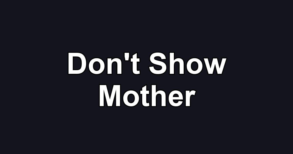 Don't Show Mother