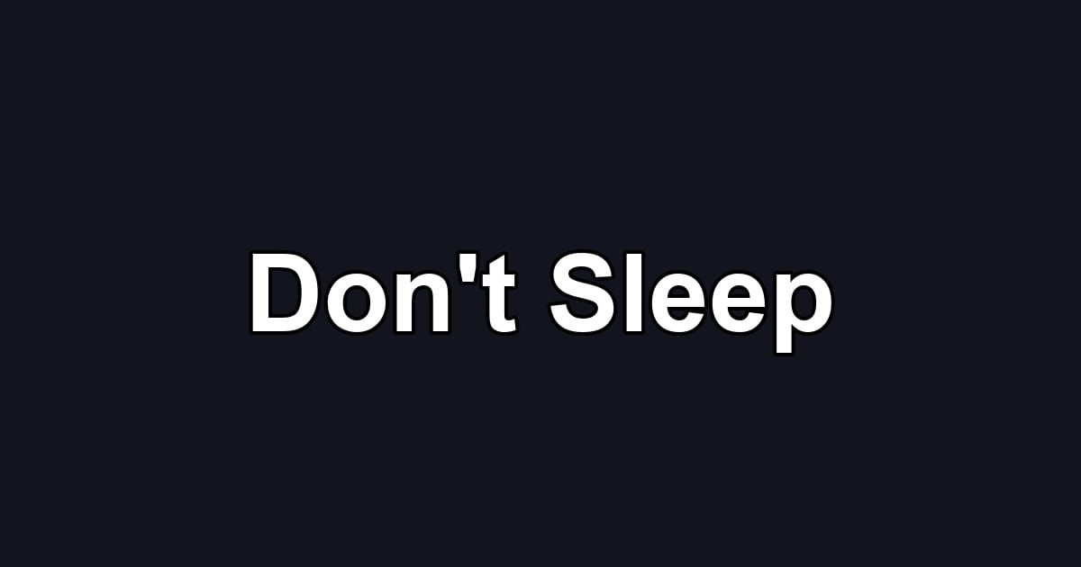 Don't Sleep