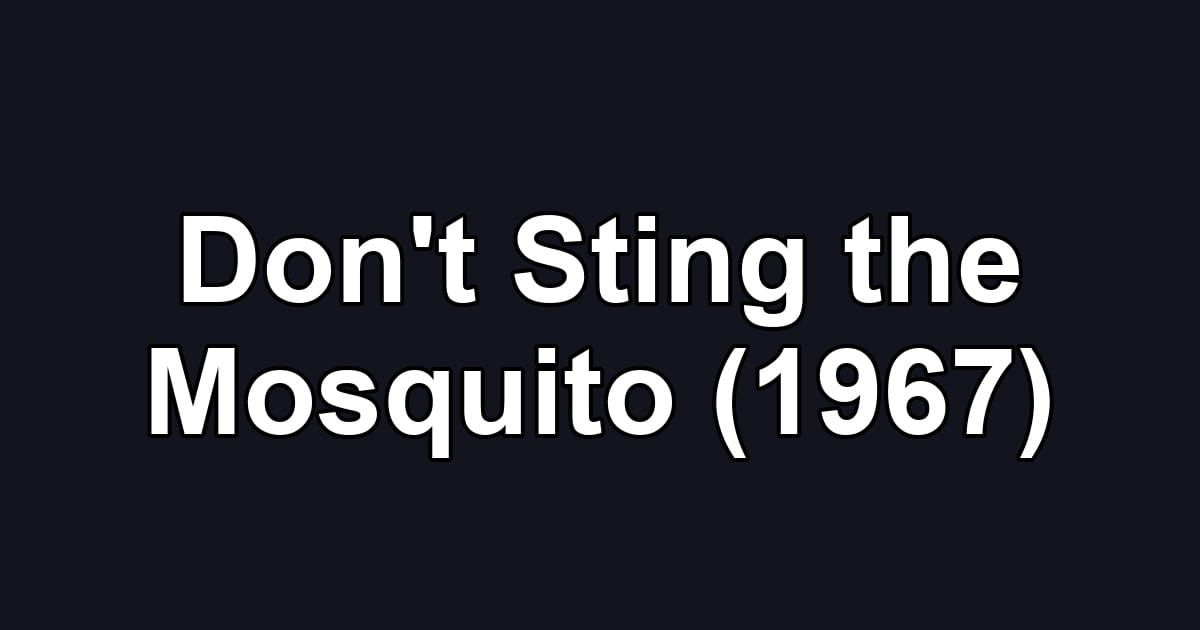 Don't Sting the Mosquito (1967)