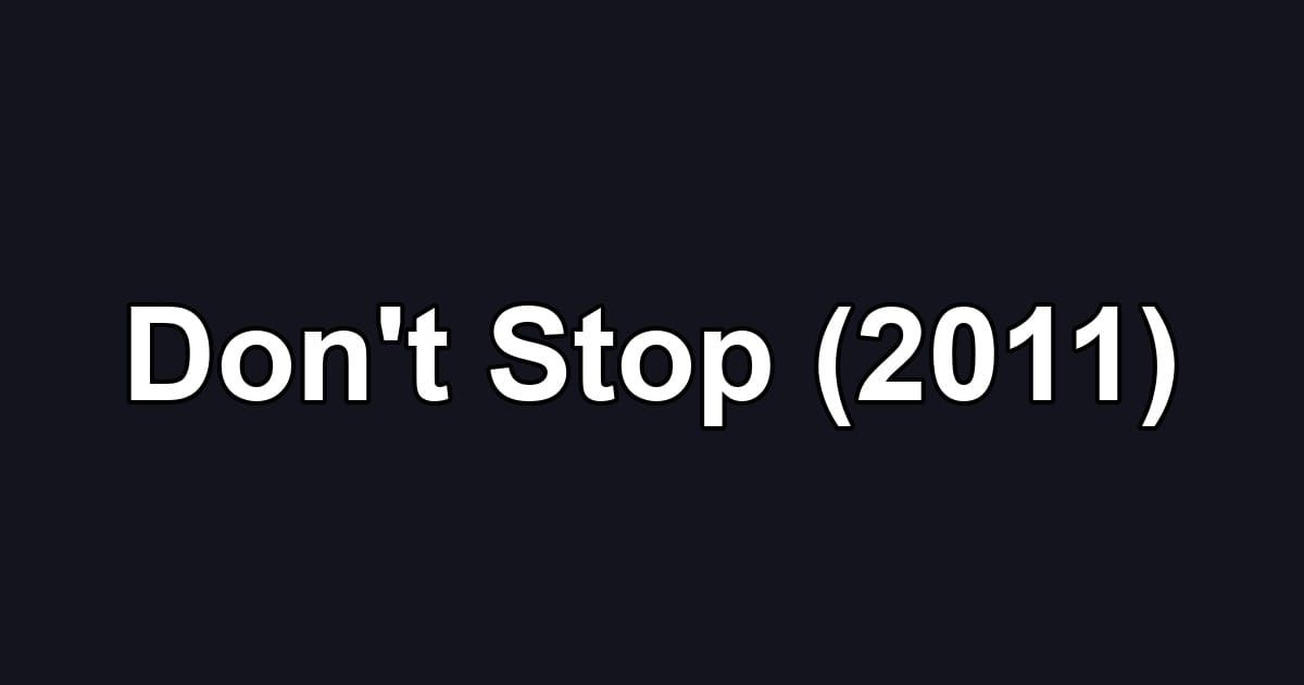 Don't Stop (2011)