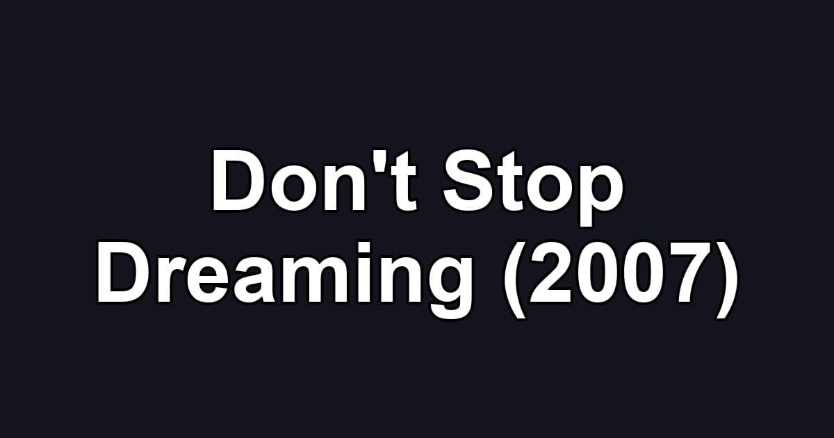Don't Stop Dreaming (2007)