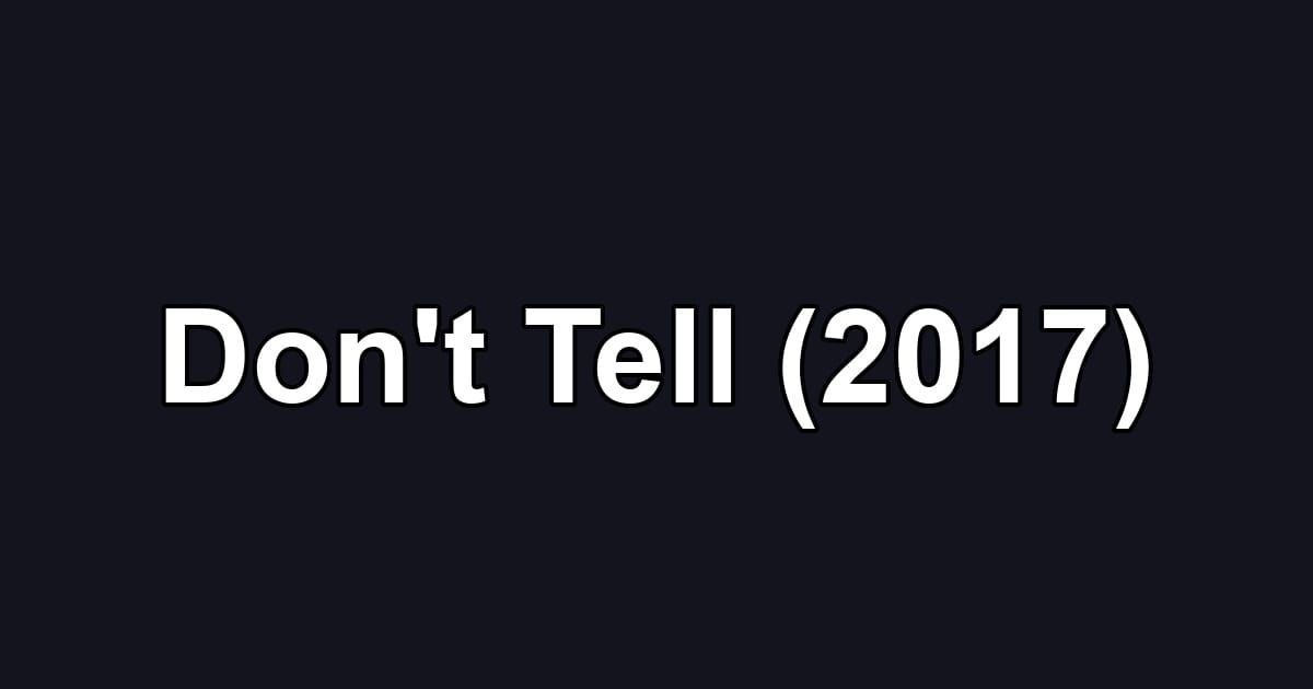 Don't Tell (2017)