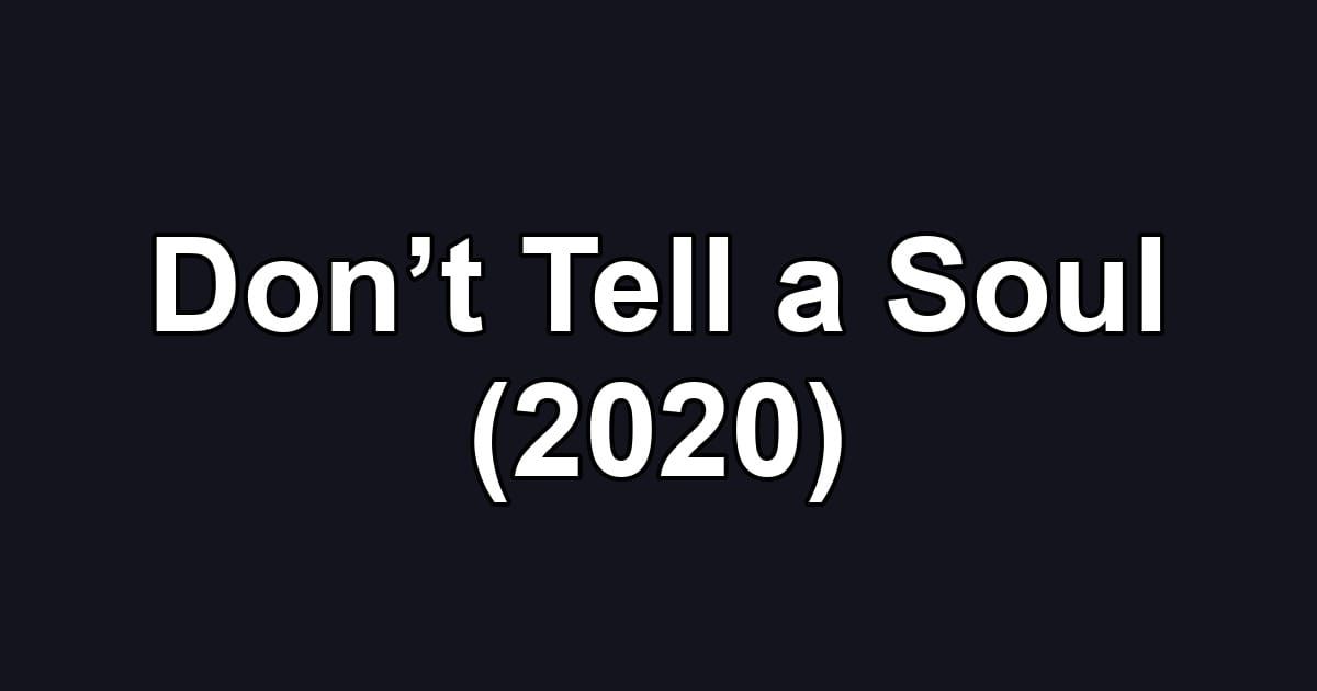 Don’t Tell a Soul (2020)