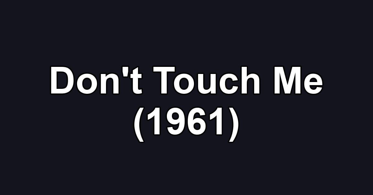 Don't Touch Me (1961)