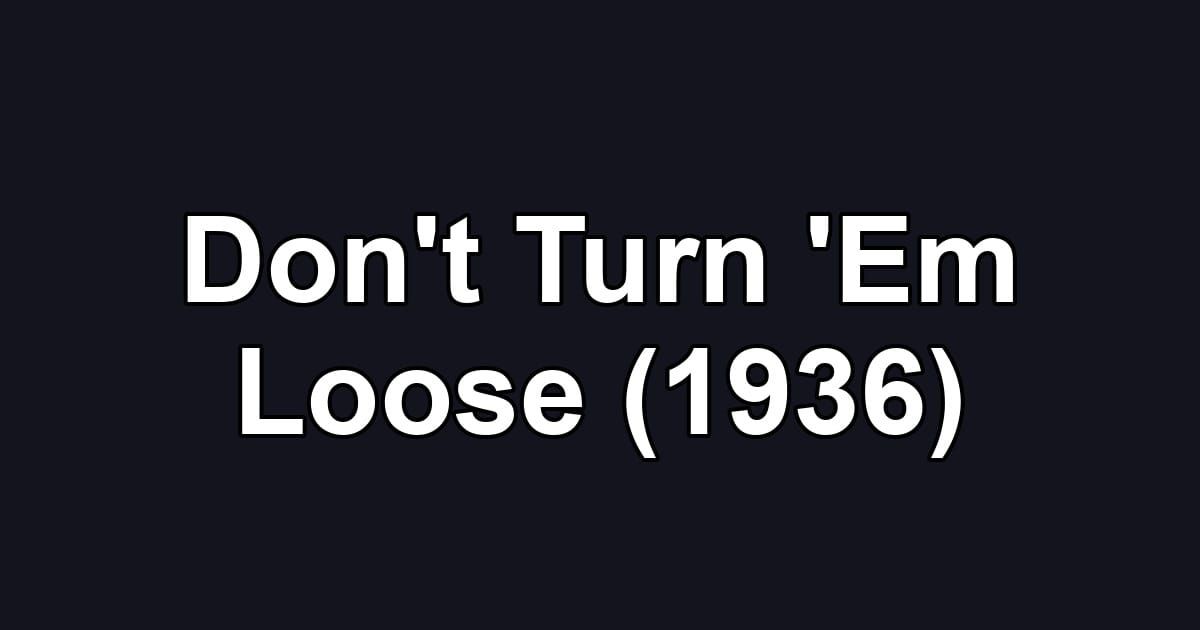 Don't Turn 'Em Loose (1936)