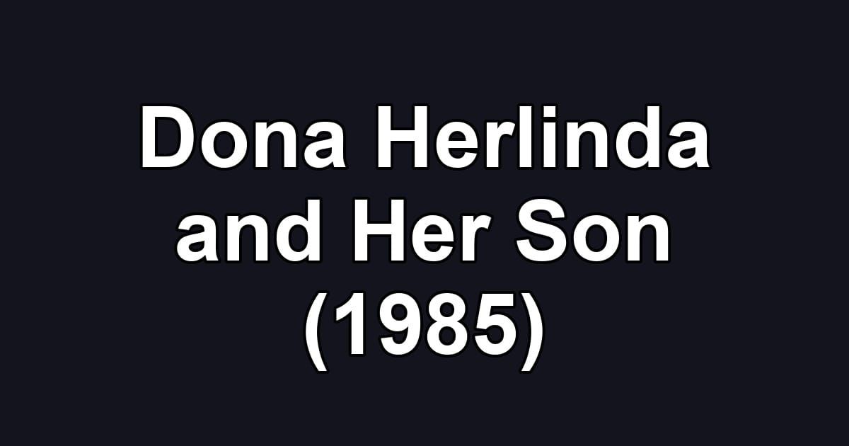 Dona Herlinda and Her Son (1985)